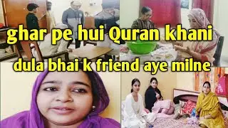 Ghar pe hui  Quran khani ❤|dula bhai k friend aye milne🤩|family vlog😍|zoobia the indian vlogger 