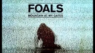Foals - ''Mountain at my Gates''