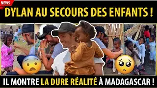 DYLAN THIRY AU SECOURS DES ENFANTS DE MADAGASCAR AVEC SON ASSOCIATION, IL MONTRE LA DURE R&Eacute;ALIT&Eacute;