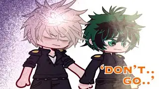 || 1-4 || &lsquo;don&rsquo;t.. go..&rsquo; || ANGST || BKDK ANGST 🧡💚 || MHA ||