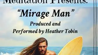 Peaceful Parody&rsquo;s &ldquo; Mirage Man&rdquo; by Heather Tobin
