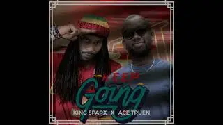 King Sparx & Ace Truen &ndash; Keep Going (Lyric Video)