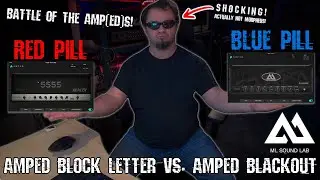 ML Sound Lab Amped BLOCK LETTER vs. Amped BLACKOUT || Quick & Dirty Riff- & Mix-Shootout