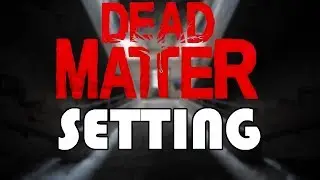 Dead Matter Map | Dead Matter Fan Theory Alberta