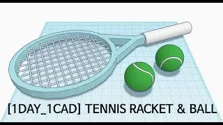 [1DAY_1CAD] TENNIS RACKET & BALL (Tinkercad : Know-how / Style / Education)
