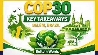 COP 30 Summit | Key Takeaways of COP30 | Bottom Words