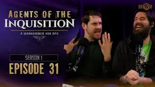 Agents of the Inquisition: A Warhammer 40K RPG - Episode 1.31 - Justice Before People