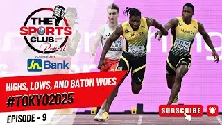 Highs, Lows, and Baton Woes #TOKYO2025 - THE SPORTS CLUB PODCAST - Episode 9