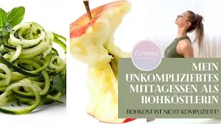 MEIN UNKOMPLIZIERTES MITTAGESSEN ALS ROHK&Ouml;STLERIN - ROHKOST IST NICHT KOMPLIZIERT! 🍎🥒