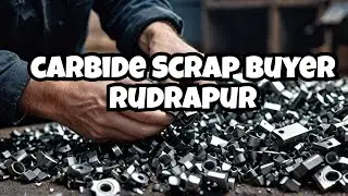 Rudrapur Uttarakhand Carbide Scrap Buyer