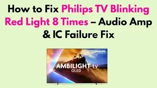 How to Fix Philips TV Blinking Red Light 8 Times &ndash; Audio Amp & IC Failure Fix