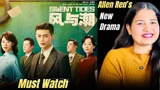 Silent Tides Chinese Drama Review in Hindi | Ren Jialun New CDrama Silent Tides Review