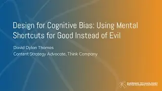 David Dylan Thomas &mdash; Design for Cognitive Bias: Using Mental Shortcuts for Good instead of Evil