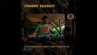 FERENC SZANATI | Sub-Y-Dub-Y-Doo Ep. 48 |