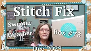 Stitch Fix ~ Box 73 with Try On ~ Sweater Weather ~ INSTANT $25 CREDIT on 1st BOX! ~ Dec 2023 ❄⛄