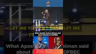 Hear what Apostle Joshua Selman said about PDaniel at WOFBEC #apostlejoshuaselman  #pdanielolawande