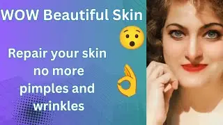 Wow Beautiful Skin Repair your skin No more Pimples and Wrinkles 