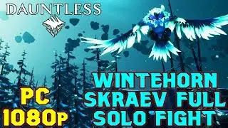WINTERHORN SKRAEV SOLO Full Fight PC 1080p - Dauntless Patch 0.9.0
