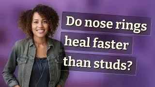 Do nose rings heal faster than studs?