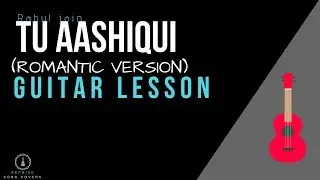 Tu Aashiqui - Romantic Version|Rahul Jain |Guitar lesson|Easy guitar tutorial for beginners|