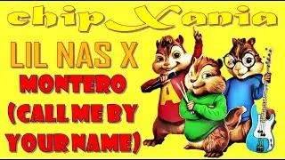 Lil Nas X - MONTERO (Call Me By Your Name) [Chipmunks Version] | #ChipXania