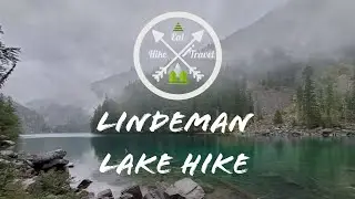Lindeman Lake Hike | On Rainy Day
