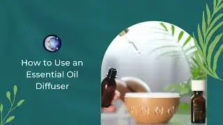 How to Use an Essential Oil Diffuser