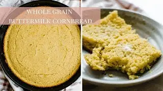 Whole Grain Buttermilk Cornbread