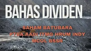 BAHAS POTENSI DIVIDEN SAHAM BATUBARA 2025 PTBA AADI ITMG HRUM INDY MCOL BSSR