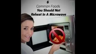 6 Common Foods You Should Not Reheat In A Microwave