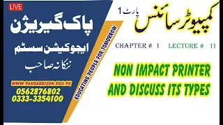 COMPUTER SCIENCE 11TH CLASS, LECTURE NO  11  Ch#1,  Non impact printer and discuss its types