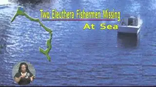 Eleuthera Fishermen Missing @ Sea