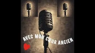 Avec mon c&oelig;ur ancien -- Ballade vari&eacute;t&eacute; fran&ccedil;aise,chanson po&eacute;tique contemporaine  #ballade #amour