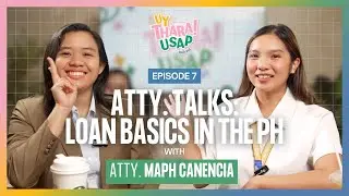 Uy Thara! Usap EP7: Understanding Loan Basics in the Philippines with Atty. Maph