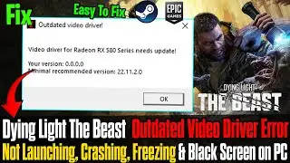Fix Outdated Video Driver Error in Dying Light The Beast | PC Crashing, Freezing & Black Screen🔥