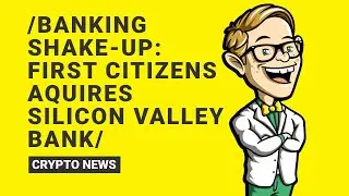 First Citizens Acquires Silicon Valley Bank: What it Means for the Fintech Industry