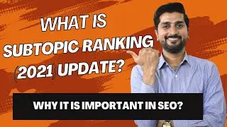 Understanding Subtopic Ranking in SEO (2021)