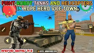 Rope Hero Vice Town Secret Places #51 | Fight Robot Tanks And Helicopter | Best Android Gameplay FHD