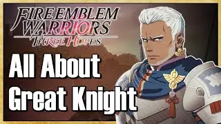 All About Great Knight (FULL Class Guide) - Fire Emblem Warriors: Three Hopes | Warriors Dojo