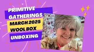 Primitive Gatherings March 2025 Wool subscription box unboxing