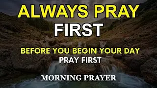 Start Your Day with This Powerful Morning Prayer | Ask God to Protect You and Fill You with Peace