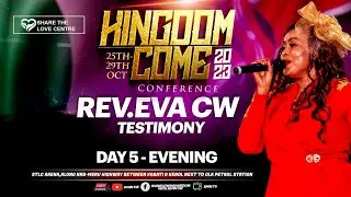 REV EVA CW TESTIMONY - DAY 5(EVENING) || KINGDOM COME CONFERENCE