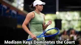 Madison Keys Dominates the Court | Latest USA Tennis Update