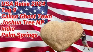 USA Reise 2024 Tag 9 Calico Ghost Town Joshua Tree NP Palm Springs