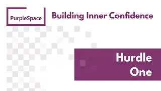PurpleSpace: Building inner confidence - Hurdle One