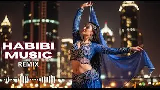 Habibi Oriental Groove 💃 Dance Remix