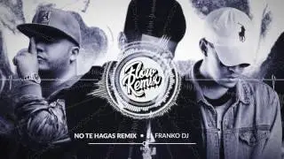 El Franko DJ - No Te Hagas | Flow Remix 2017