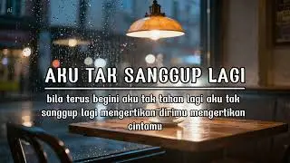AKU TAK SANGGUP LAGI | jazz Ballad Lagu Galau