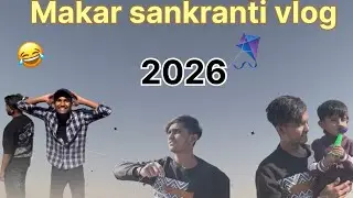 Makar Sankranti Me Kya Hua..?😳