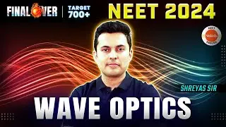 Wave Optics In ONESHOT | All Concepts | Ncert PYQs | NEET 2024 | Shreyas Sir
